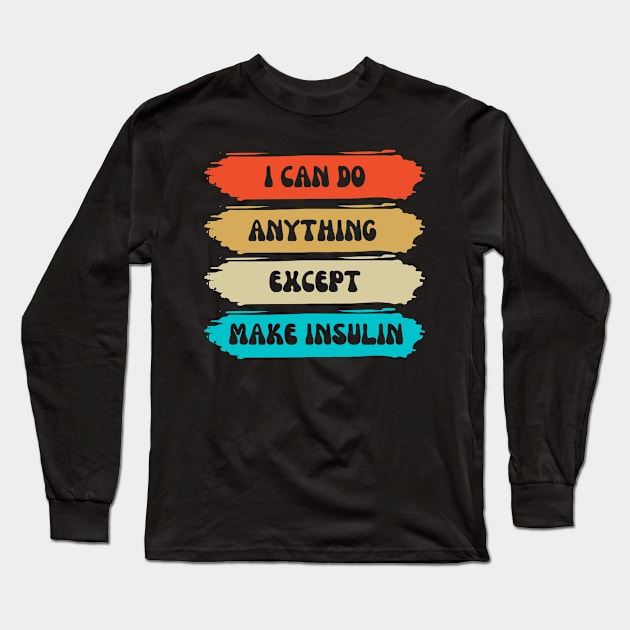 I Can Do Anything Except Make Insulin groovy retro colors Long Sleeve T-Shirt by Trendso designs